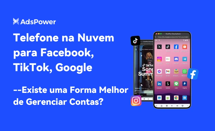 Telefone na Nuvem para Facebook, TikTok, Google: Existe uma Forma Melhor de Gerenciar Contas?