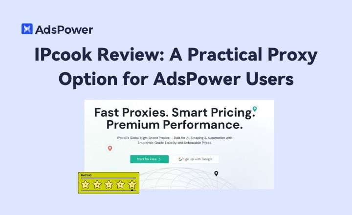 IPcook Review: A Practical Proxy Option for AdsPower Users