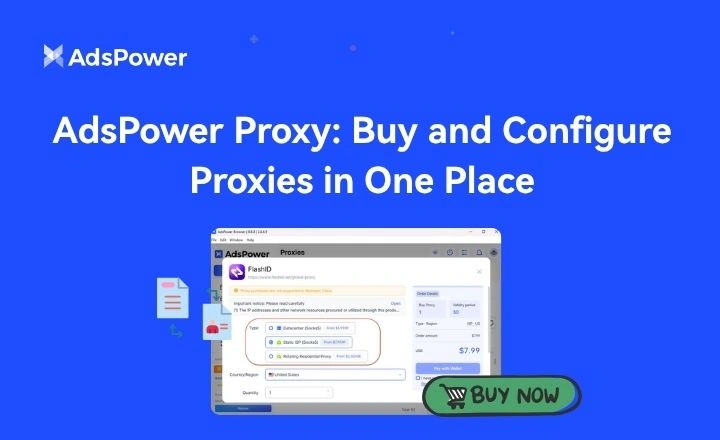 AdsPower Proxy: Buy and Configure Proxies in One Place AdsPower Proxy: Buy and Configure Proxies in One Place