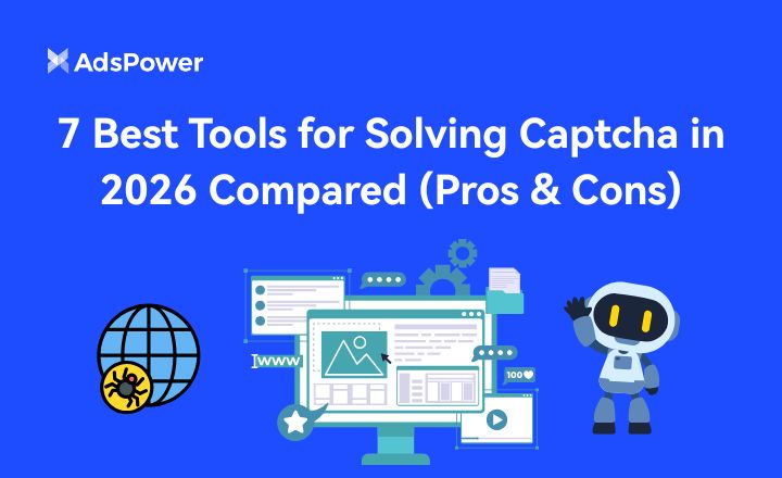 8 Best Tools for Solving Captcha in 2026 Compared (Pros & Cons) | AdsPower
