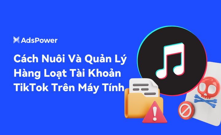 Hướng dẫn chi tiết cách quản lý tài khoản TikTok trên máy tính mà không bị cấm