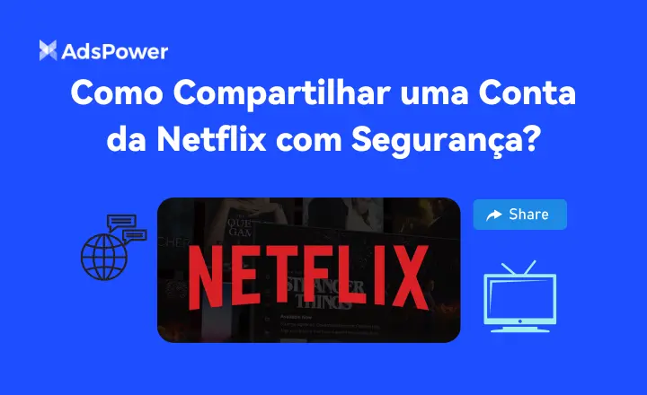 Como Compartilhar uma Conta da Netflix com Segurança?