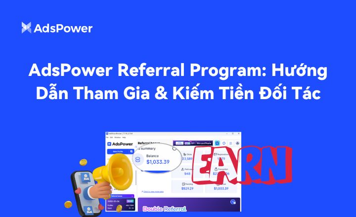Cách tham gia Chương trình giới thiệu AdsPower và bắt đầu kiếm tiền v�