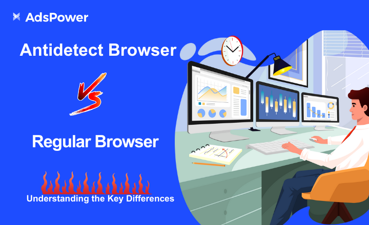 Antidetect Browser vs Regular Browser: Understanding the Key Differences