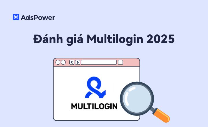 Đánh giá Multilogin 2025