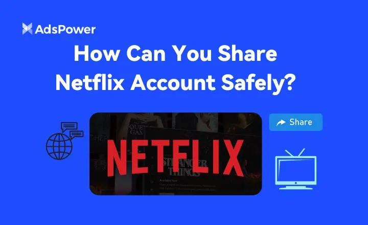 How Can You Share Netflix Account Safely?