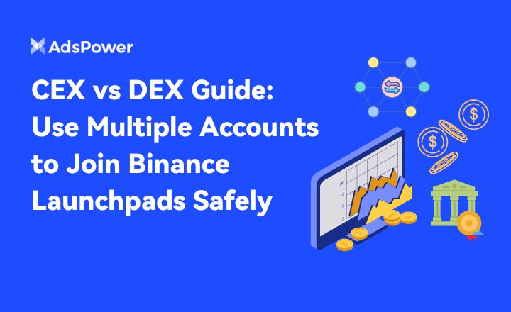 CEX vs DEX Guide: Use Multiple Accounts to Join Binance Launchpads Safely