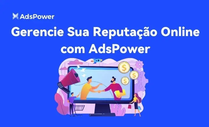 Como Gerenciar a Reputação Online e Avaliações com o AdsPower