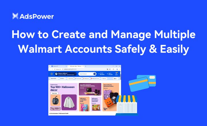 Create and Manage Multiple Walmart Accounts​ 