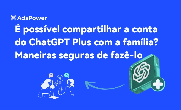 É possível compartilhar a conta do ChatGPT Plus com a família Maneiras seguras de fazê-lo