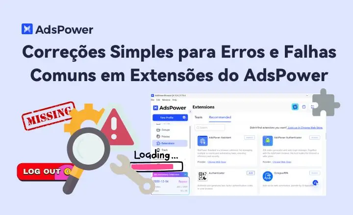 Correções Simples para Erros e Falhas Comuns em Extensões do AdsPower