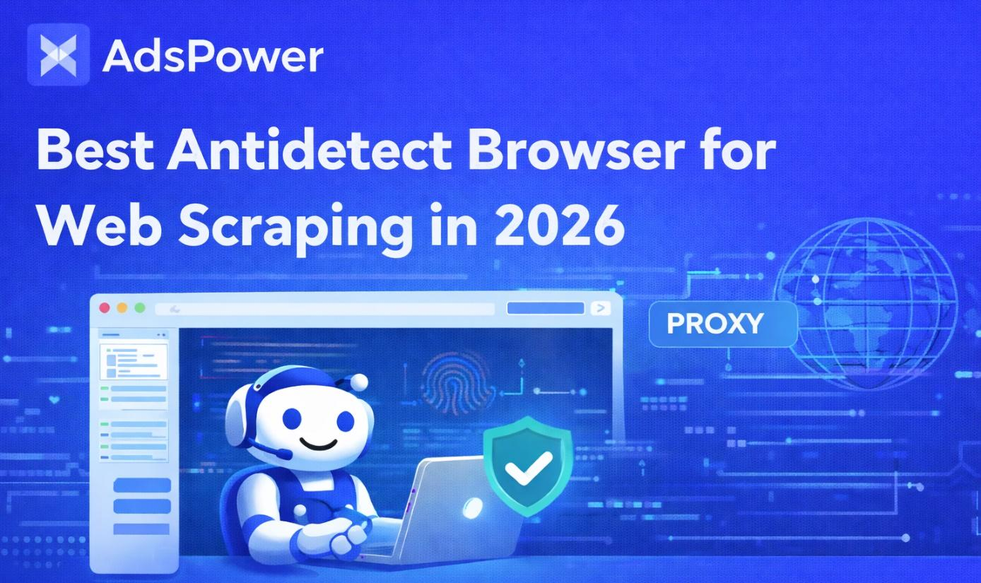 Best Antidetect Browser for Web Scraping in 2026 Best Antidetect Browser for Web Scraping in 2026