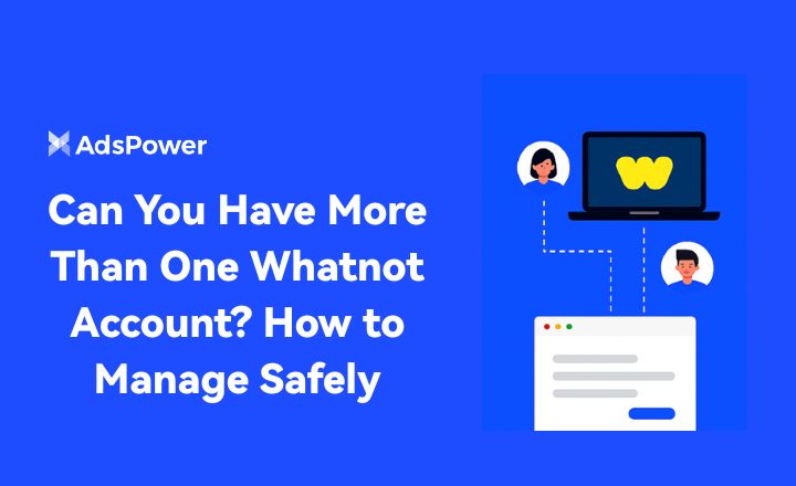 Can You Have More Than One Whatnot Account? How to Manage Safely