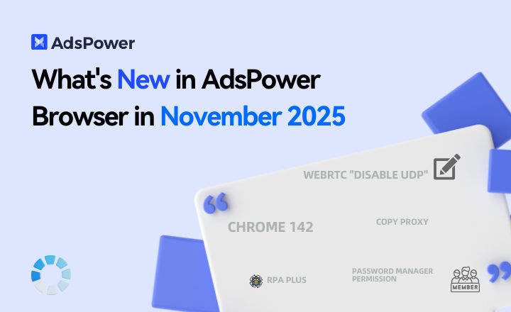 What's New in AdsPower Browser in November 2025?