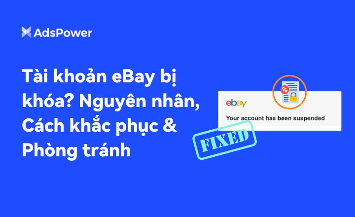 Tài khoản eBay bị tạm ngưng? Nguyên nhân, cách khắc phục và hướng