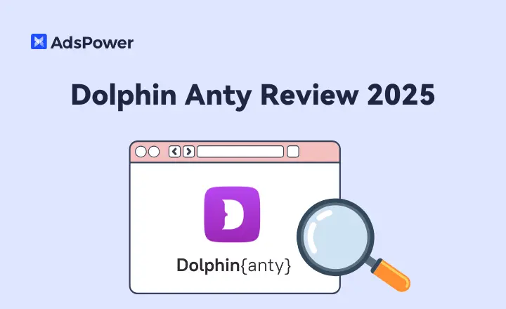 Dolphin Anty Review 2025: Detailed Breakdown and How It Compares