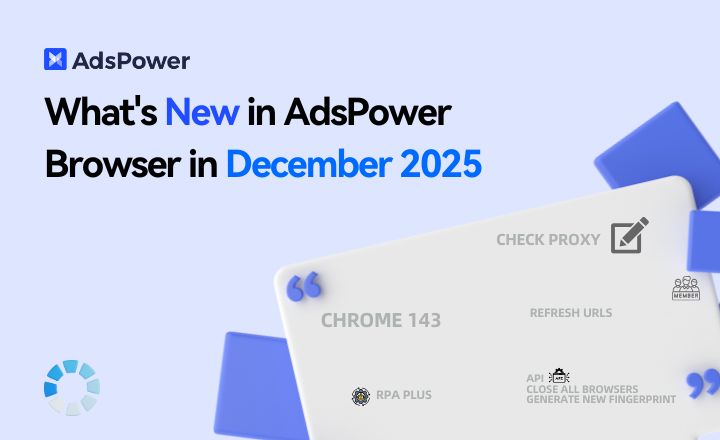 What's New to AdsPower in December 2025