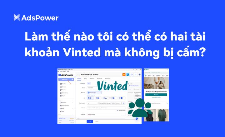 Làm thế nào tôi có thể có hai tài khoản Vinted mà không bị cấm?