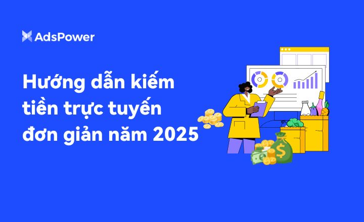 Hướng dẫn kiếm tiền trực tuyến đơn giản năm 2025