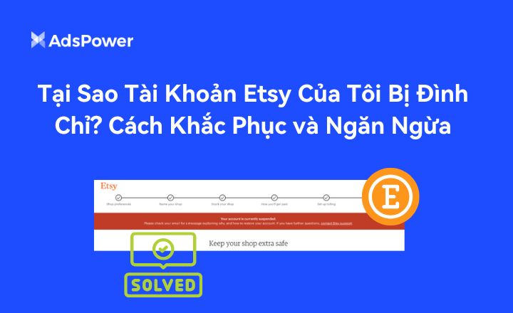 Tại sao tài khoản Etsy của tôi bị tạm ngưng? Cách khắc phục và ng