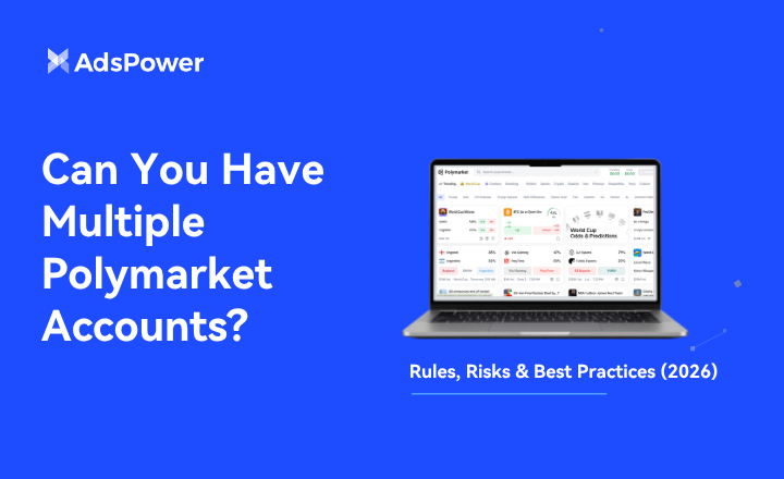 multiple-polymarket-accounts-safely-managed-with-adspower-browser multiple-polymarket-accounts-safely-managed-with-adspower-browser