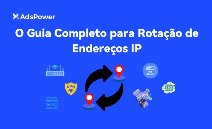 O Guia Completo para Rotação de Endereços IP