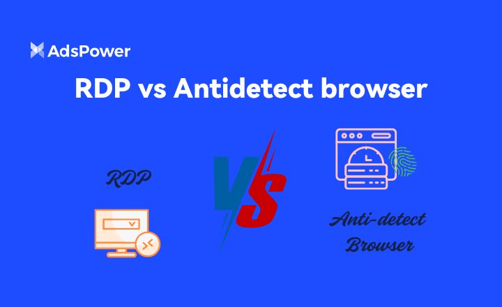 RDP vs Antidetect Browser RDP vs Antidetect Browser