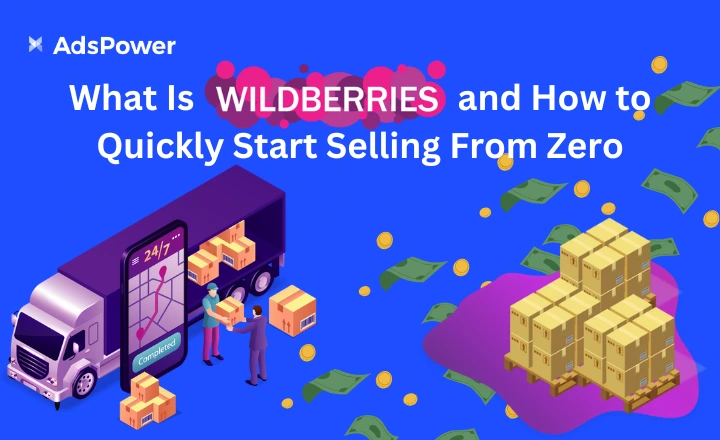 What Is Wildberries and How to Quickly Start Selling From Zero? | AdsPower