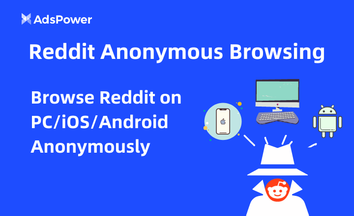 Reddit Anonymous Browsing: How to Browse Reddit on PC/iOS/Android 