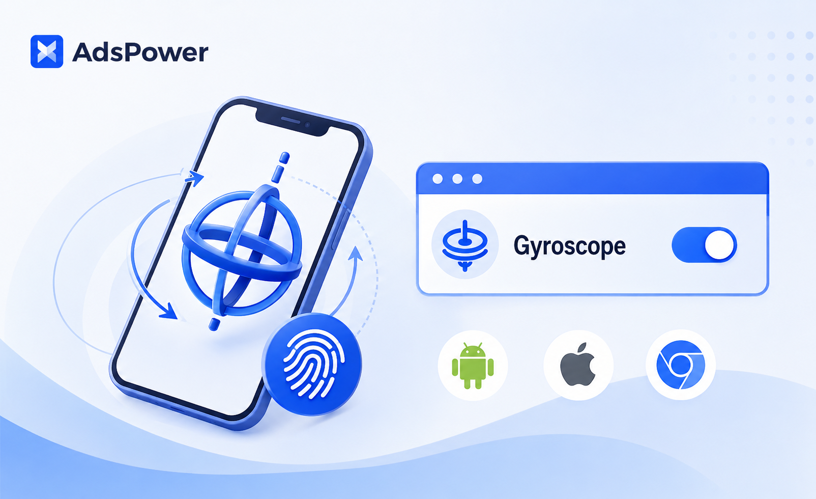 AdsPower 支持设置陀螺仪指纹了,移动端环境更逼真 AdsPower 支持设置陀螺仪指纹了,移动端环境更逼真