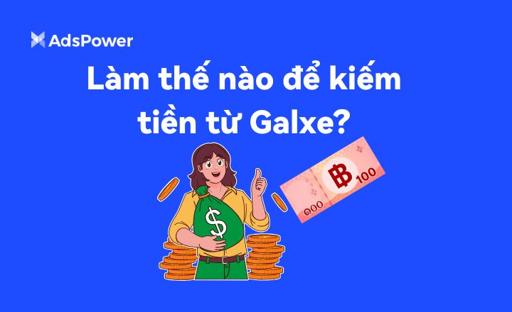 Làm thế nào để kiếm tiền từ Galxe