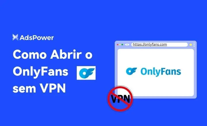Como Abrir o OnlyFans sem VPN