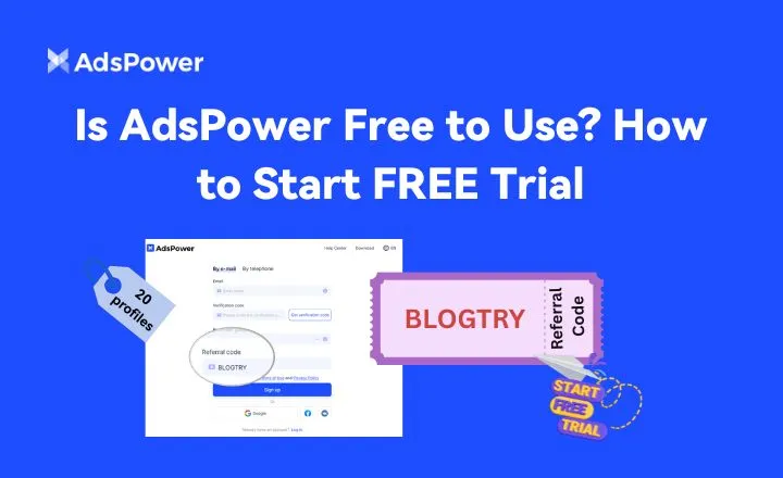 Is AdsPower Free to Use? How to Start FREE Trial