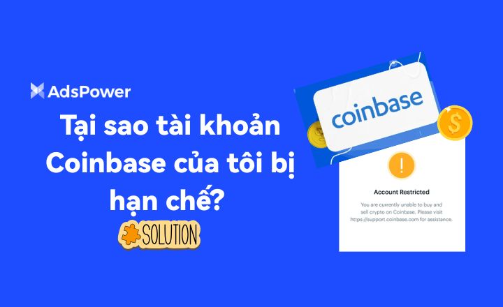 Tại sao tài khoản Coinbase của tôi bị hạn chế? Đây là cách khắ