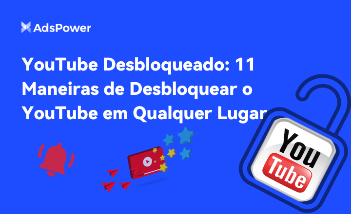 YouTube Desbloqueado 11 Maneiras de Desbloquear o YouTube em Qualquer Lugar