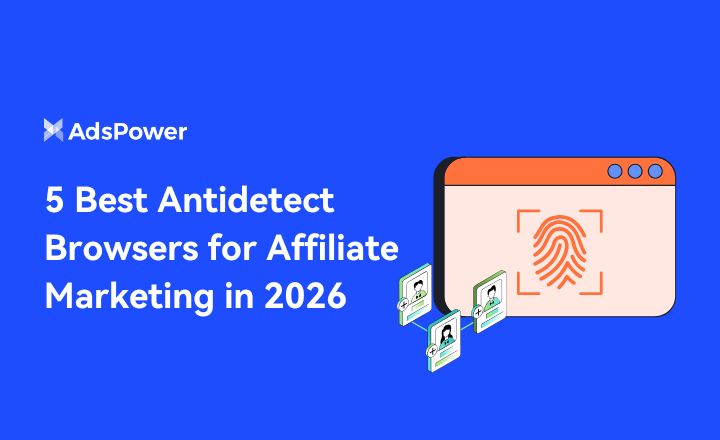 Best Antidetect Browsers for Affiliate 