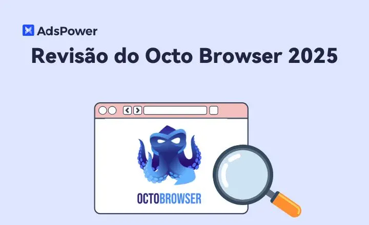 Revisão do Octo Browser: Uma Análise Detalhada de Seus Recursos, Prós e Contras