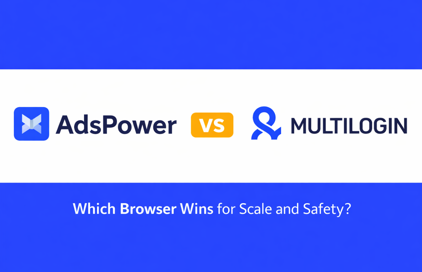 Overview: AdsPower vs Multilogin