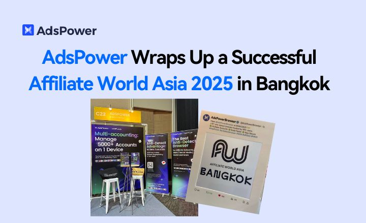 AdsPower Wraps Up a Successful Affiliate World Asia 2025 in Bangkok AdsPower Wraps Up a Successful Affiliate World Asia 2025 in Bangkok