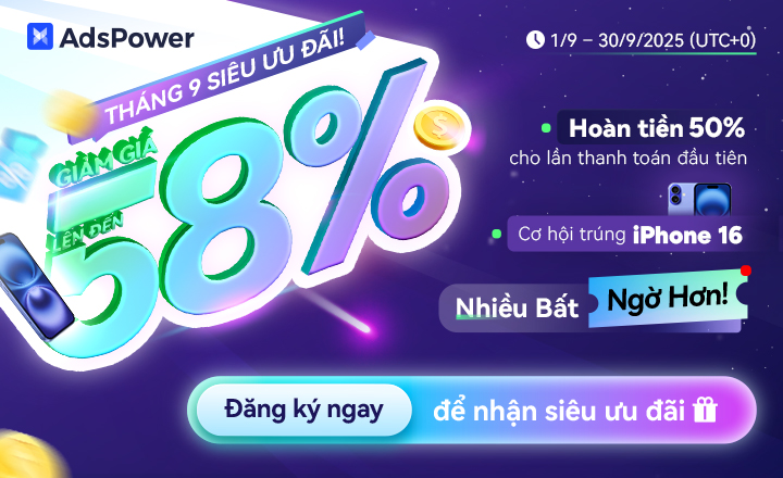 Siêu Sale Tháng 9 cùng Adspower%3A Giảm giá%2C hoàn tiền%2C Hoa hồng %26 Giải th�
