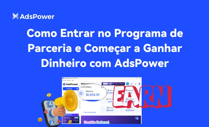 Como Entrar no Programa de Parceria e Começar a Ganhar Dinheiro com AdsPower