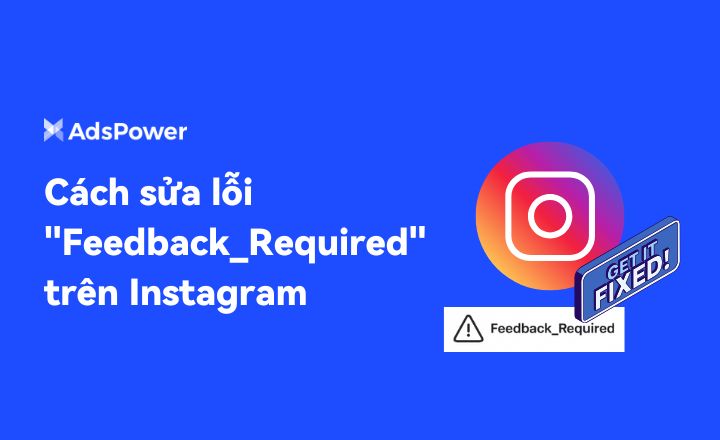 Cách sửa lỗi Feedback_Required Instagram