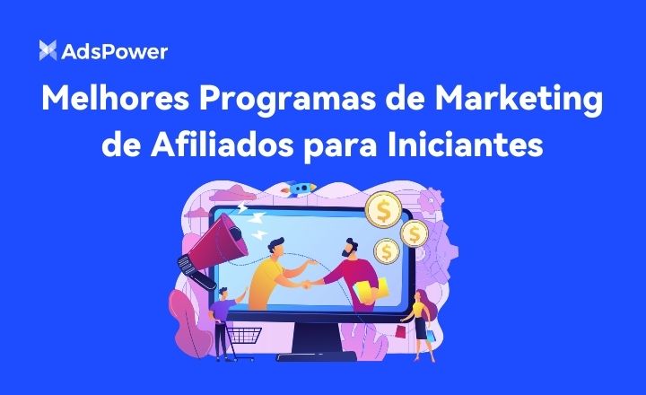 Melhores Programas de Marketing de Afiliados para Iniciantes: Comece a ...