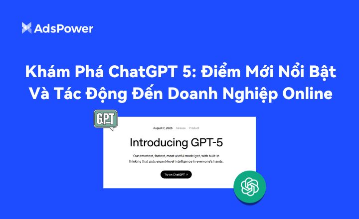 Sự khác biệt của ChatGPT 5 và cách nó chuyển đổi hoạt động kinh%