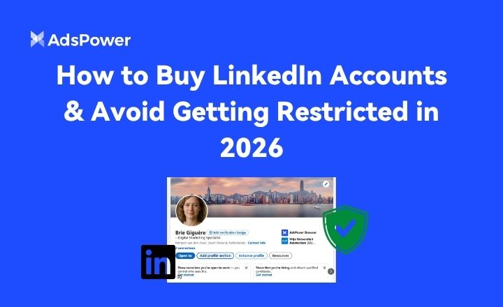 How to Buy LinkedIn Accounts & Avoid Getting Restricted in 2026 | AdsPower